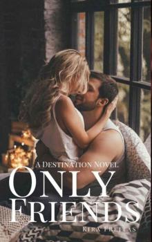 Only Friends (Destinations Series Book 1)