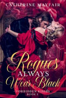 Rogues Always Wear Black: A Steamy British Historical Romance Novel (Forbidden Kisses Book 1)