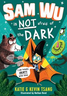 Sam Wu is NOT Afraid of the Dark!