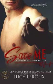 Save Me: A Singular Obsession Novella