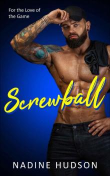 Screwball (For the Love of the Game #2)