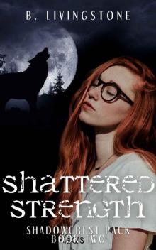 Shattered Strength: Shadowcrest Pack Series Book Two