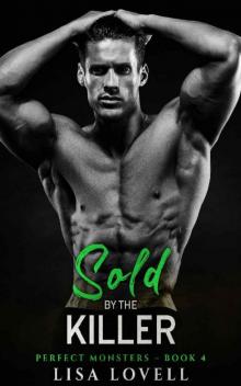 Sold by the Killer: An Enemies to Lovers Dark Possessive Mafia Romance (Perfect Monsters Book 4)