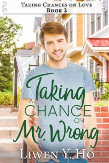 Taking A Chance On Mr. Wrong (Taking Chances On Love Book 2)