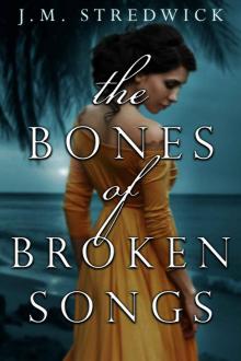 The Bones of Broken Songs: A Historical Mystery Romance (Mortalsong Trilogy Book 2)