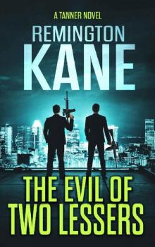 The Evil of Two Lessers (A Tanner Novel Book 41)