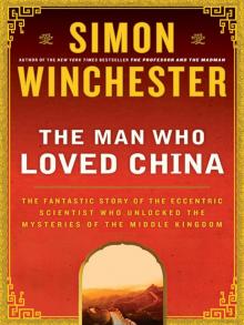 The Man Who Loved China: The Fantastic Story of the Eccentric Scientist