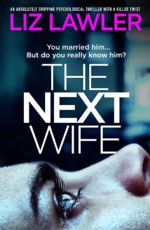 The Next Wife: An absolutely gripping psychological thriller with a killer twist