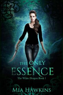 The Only Essence (The White Dragon Book 1)