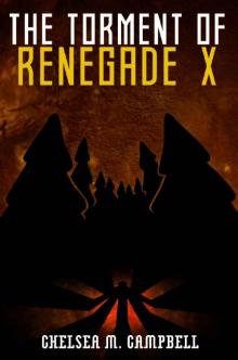 The Torment of Renegade X