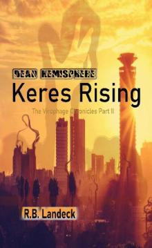 The Virophage Chronicles (Book 2): Dead Hemisphere [Keres Rising]