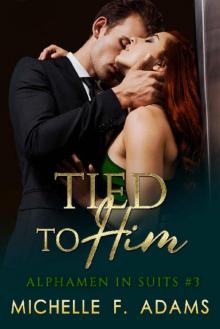 Tied to Him (Alphamen in Suits Book 3)