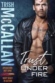 Trust Under Fire (Operation: Hot Spot Book 2)