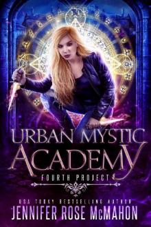 Urban Mystic Academy: Fourth Project (A Supernatural Academy Series Book 4)