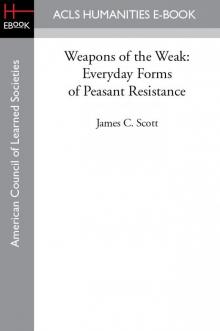 Weapons of the Weak- Everyday Forms of Peasant Resistance