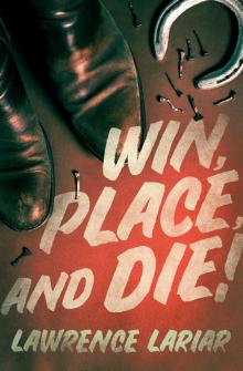 Win, Place, and Die!