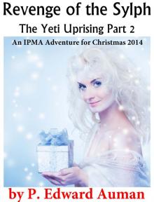 Revenge of the Sylph, The Yeti Uprising Part 2: An IPMA Adventure for Christmas 2014