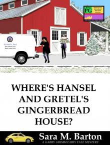 Where's Hansel and Gretel's Gingerbread House?: A Gabby Grimm Fairy Tale Mystery #2