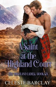 A Saint at the Highland Court: The Highland Ladies Book Six