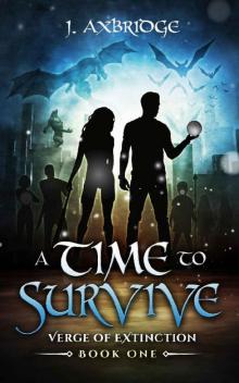 A Time To Survive (Verge of Extinction): A Magical & Monstrous / Supernatural Urban Fantasy.