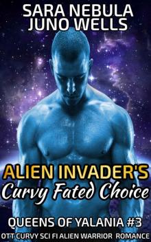 Alien Invader's Curvy Fated Choice: OTT Curvy Sci Fi Alien Warrior Romance (Queens of Yalania B