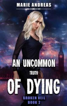 An Uncommon Truth of Dying (Broken Veil Book 2)