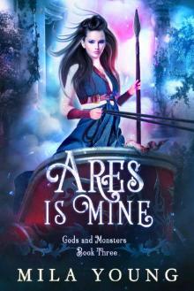 Ares Is Mine: Paranormal Romance (Gods and Monsters Book 3)