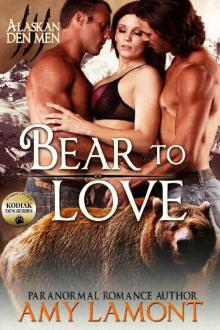 Bear to Love: Kodiak Den #3 (Alaskan Den Men Book 8)