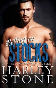 Betting on Stocks (Dead Presidents MC Book 7)