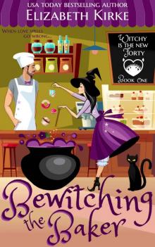 Bewitching the Baker: A Paranormal Chick Lit Novel (Witchy is the New Forty Book 1)