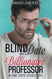 Blind Date with a Billionaire Professor (Blind Date Disasters)