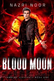 Blood Moon (Vampire Vigilante Book 1)