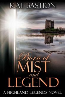 Born of Mist and Legend (Highland Legends Book 3)