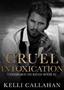 Cruel Intoxication: A Dark Romance (Underground Kings Book 4)