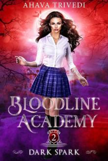 Dark Spark: A Young Adult Urban Fantasy Novel (Bloodline Academy Book 2)