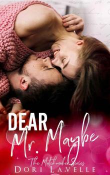 Dear Mr. Maybe: The Matchmaker Series