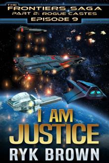 Ep.#9 -  I am Justice  (The Frontiers Saga - Part 2: Rogue Castes)