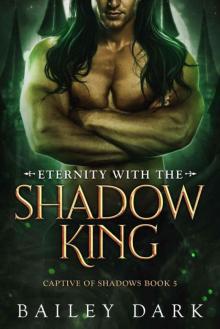 Eternity With The Shadow King (Captive 0f Shadows Book 5)