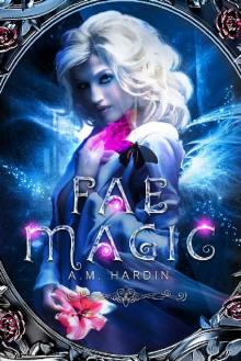 Fae Magic: A Reverse Harem Fantasy Romance (Forsaking the Fae Book 1)