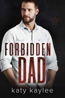 Forbidden Dad: The Irresistible Daddies Book 2