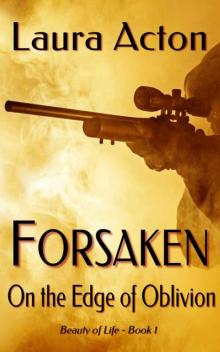 FORSAKEN: On The Edge 0f Oblivion (Beauty 0f Life Book 1)