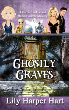 Ghostly Graves: A Harper Harlow and Maddie Graves Mystery