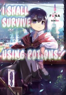 I Shall Survive Using Potions! Volume 1