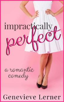 Impractically Perfect: A Romantic Comedy