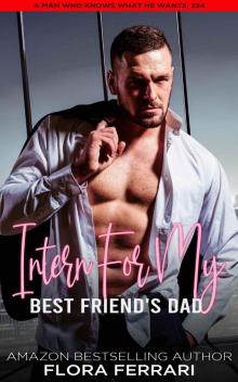 Intern For My Best Friend's Dad: An Instalove Possessive Age Gap Romance