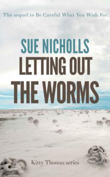 Letting out the Worms: Guilty or not? If not then the alternative is terrifying (Kitty Thomas Book 1)