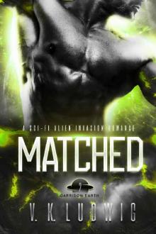 Matched: A Sci-Fi Alien Invasion Romance (Garrison Earth Book 2)