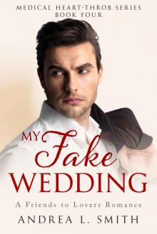 My Fake Wedding: A Best Friends to Lovers Romance: A Soulmate Romance Novel (Medical Heart Throb Ser