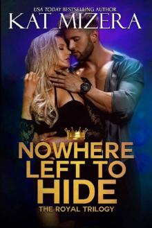 Nowhere Left to Hide (The Royal Trilogy Book 3)