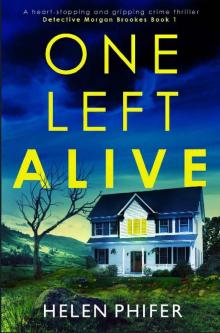 One Left Alive: A heart-stopping and gripping crime thriller (Detective Morgan Brookes Book 1)